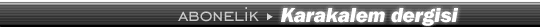 Karakalem Dergisi 6 say�l�k Abonelik by 