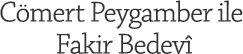  Cmert Peygamber ile Fakir Bedev